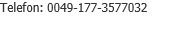 Telefon: 0049-177-3577032  